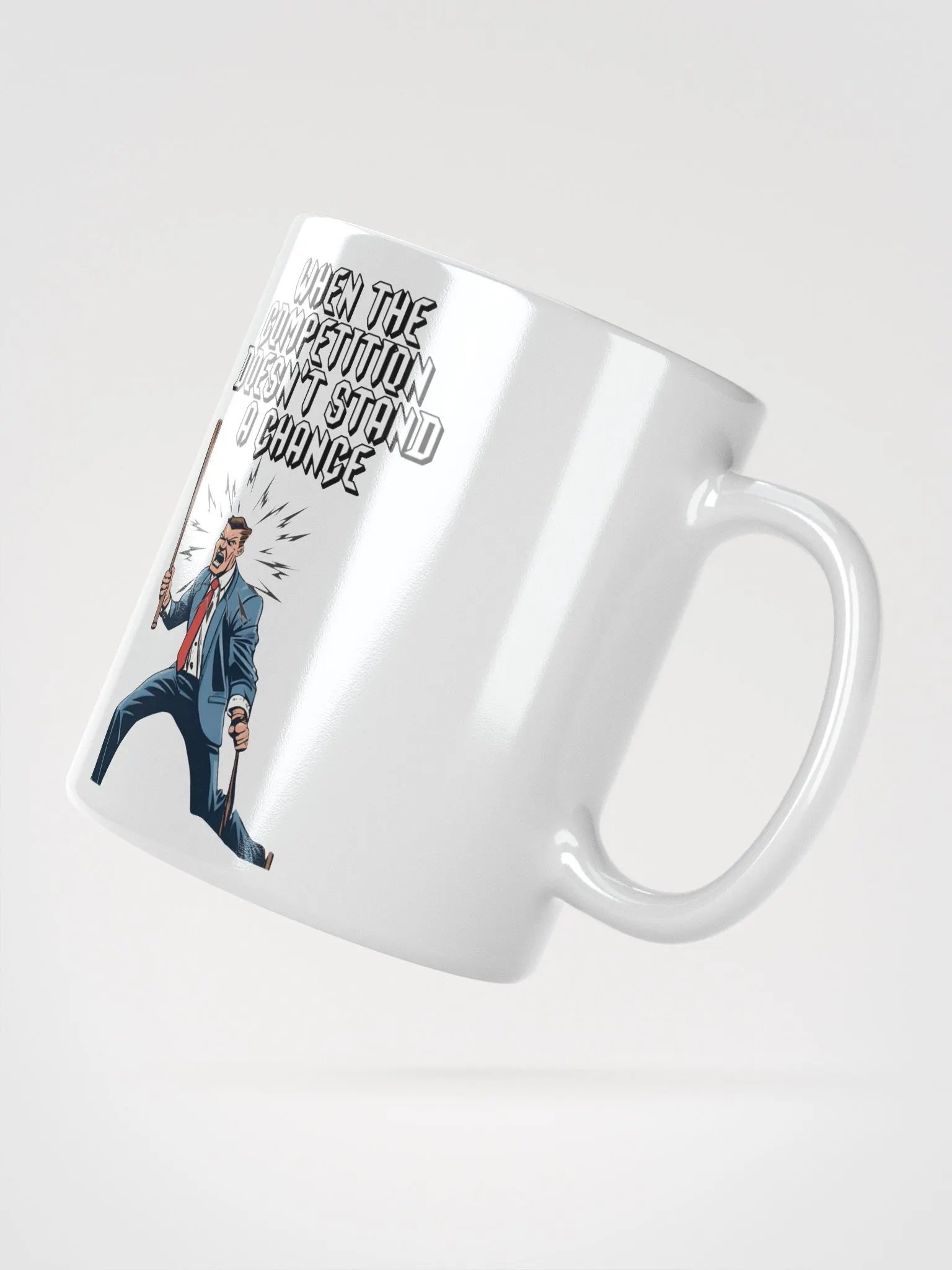 When The Competition Doesn't Stand A Chance - Inspirational White Mug product image (5)