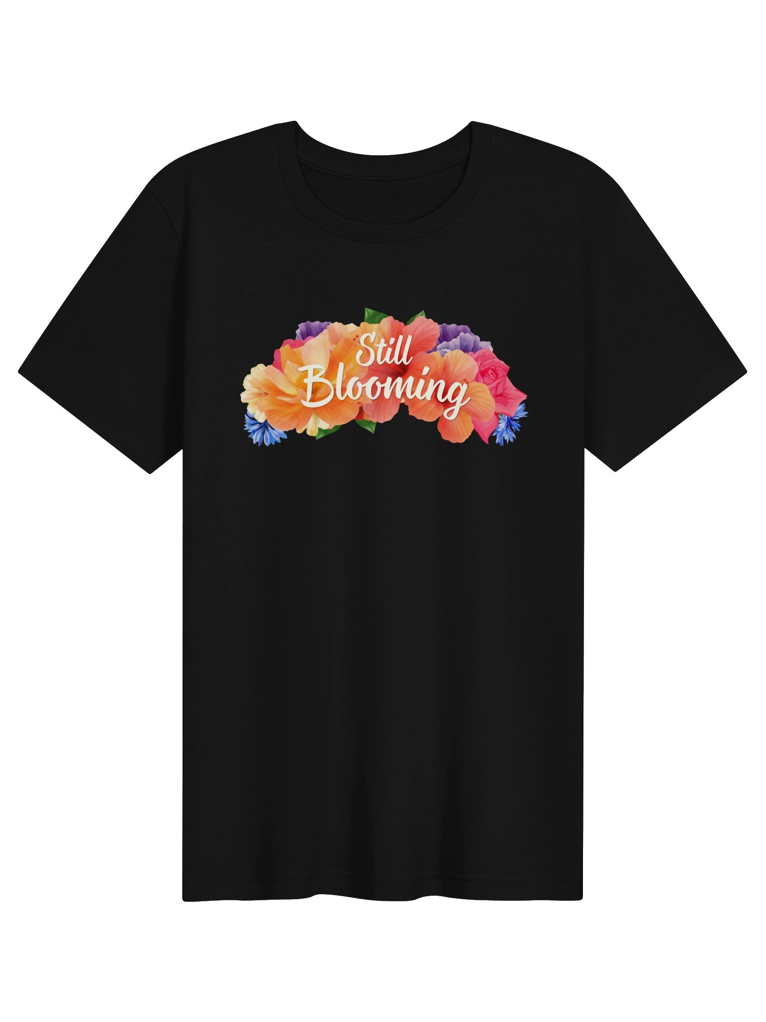Still Blooming T-Shirt – A Midlife Reminder product image (6)