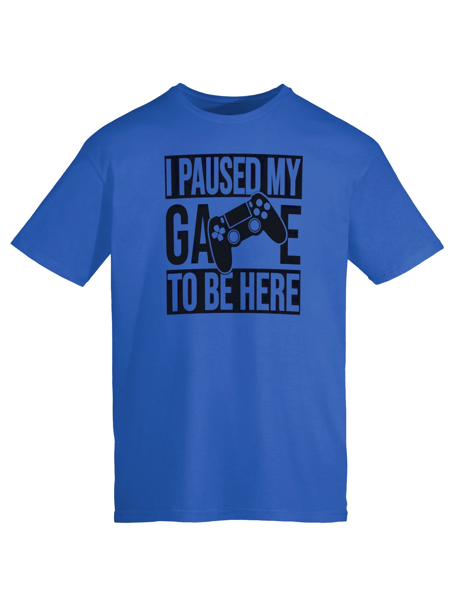 I Paused My Game To Be Here T-Shirt product image (3)