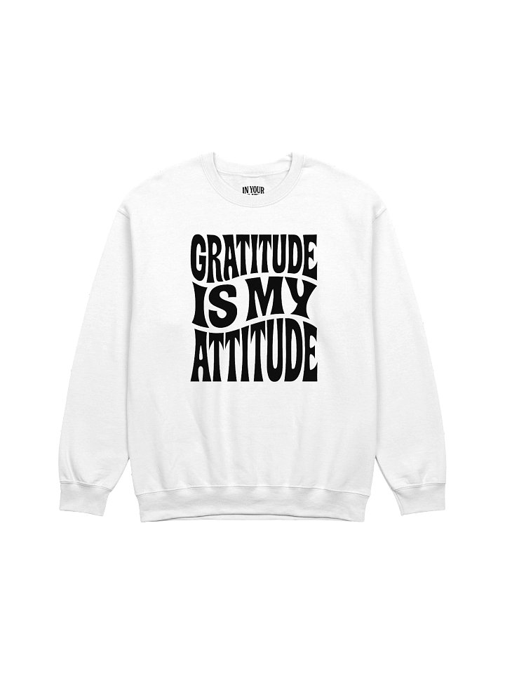 Gratitude Is My Attitude Sweatshirt product image (1)