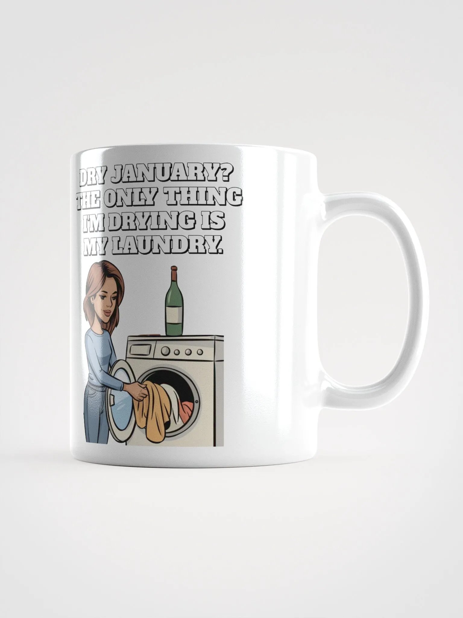 Dry January? The Only Thing I'm Drying Is My Laundry. Funny White Mug product image (10)