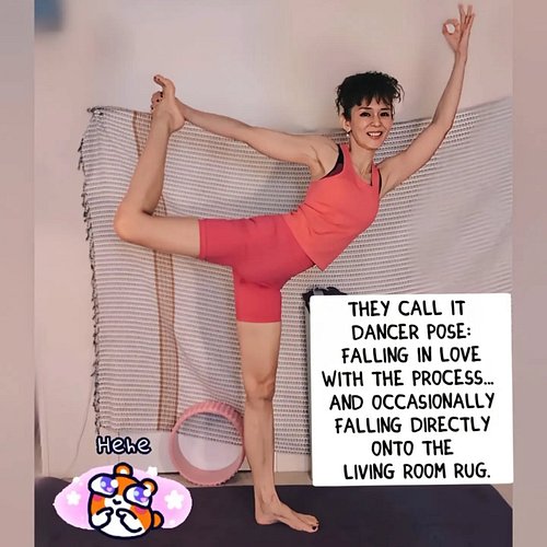 I practiced Dancer Pose today. By 'practiced', I mean I kicked my foot up, hopped backward three times, and apologized to my ...
