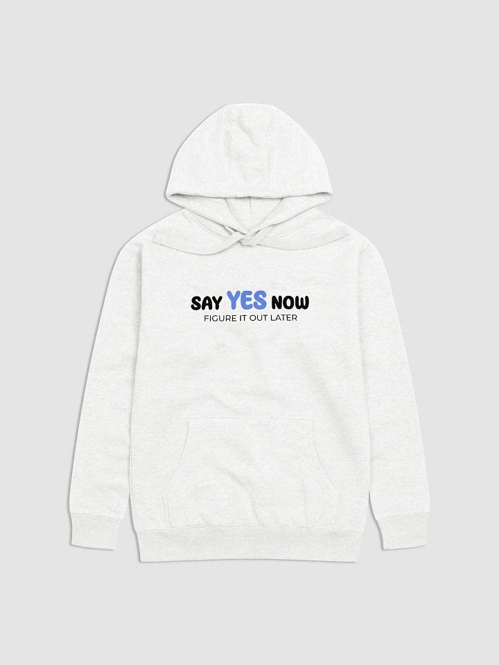 Say yes now, figure it out later product image (1)