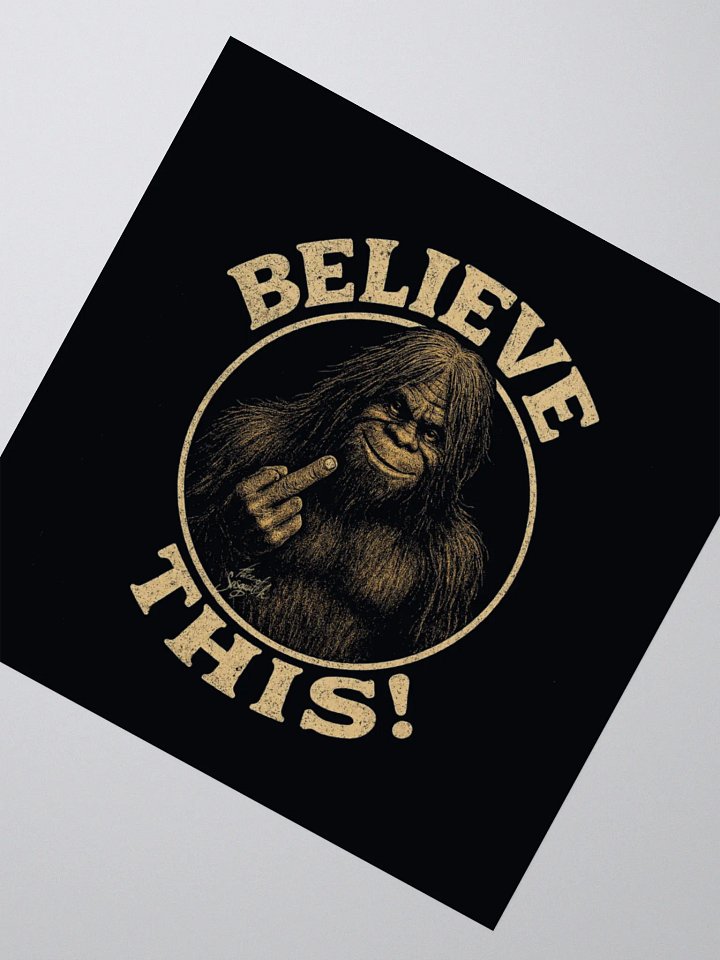 Sasquatch Says: Believe THIS! – Sticker product image (5)
