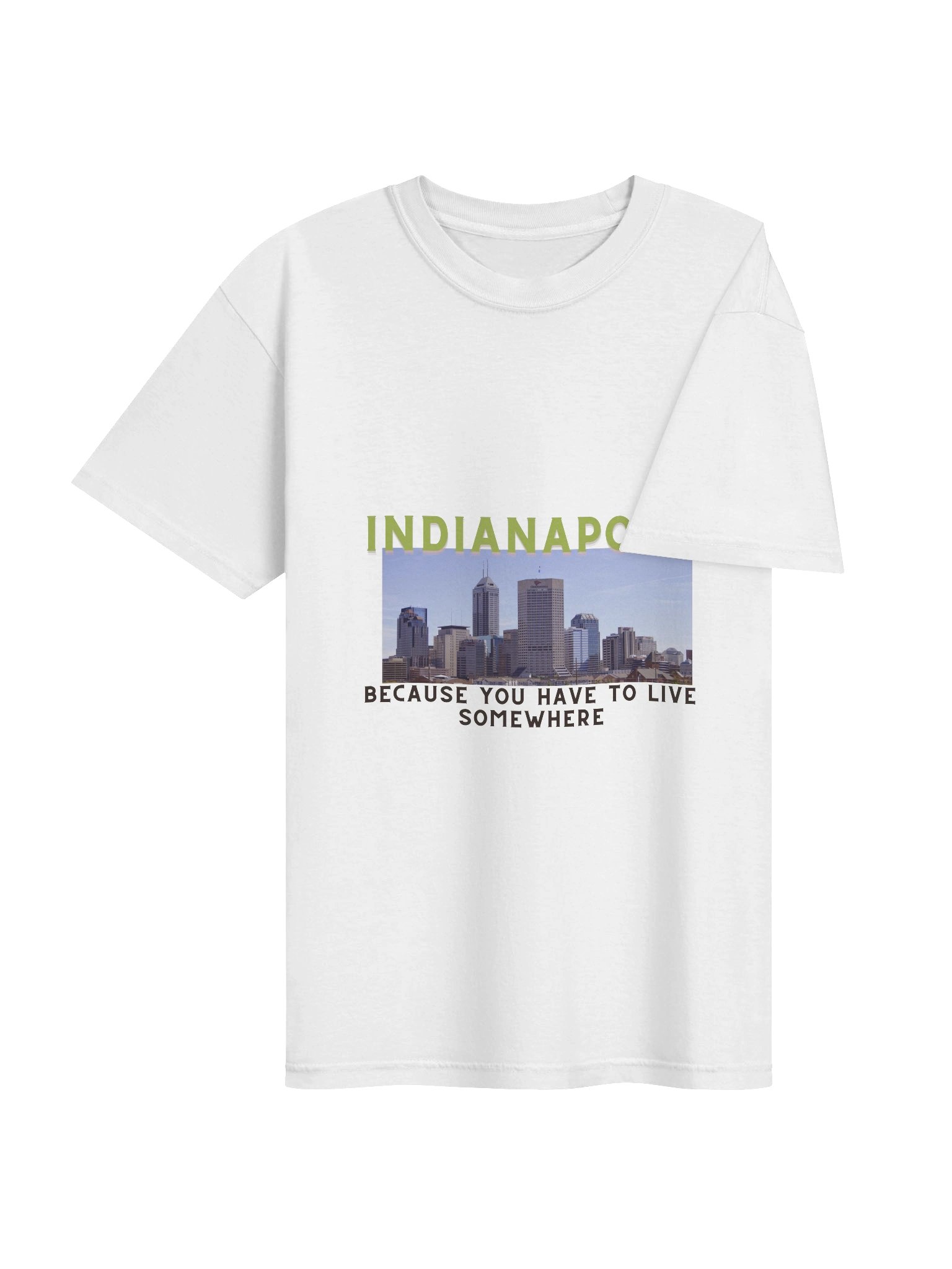 Indianapolis: Because You Have to Live Somewhere T-Shirt product image (4)