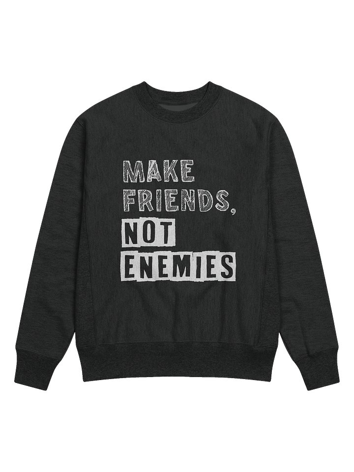 Make Friends Not Enemies Champion® Sweatshirt product image (1)
