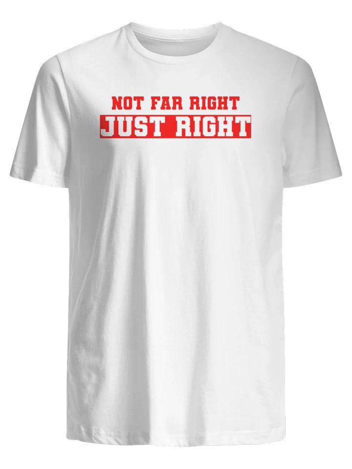 Not Far Right Just Right 2025 T-Shirt product image (1)