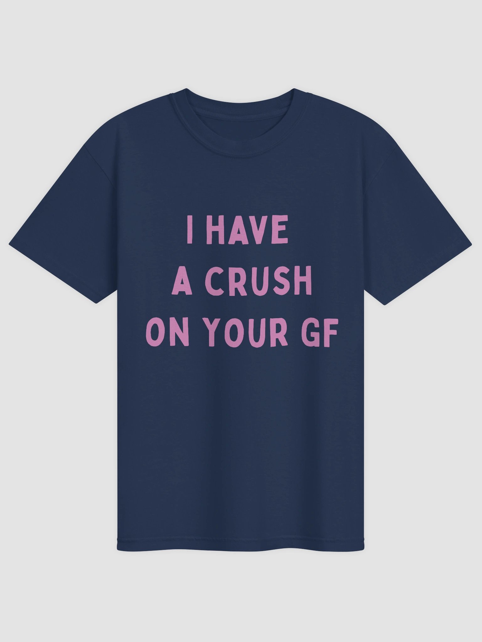 I Have A Crush On Your GF T-shirt product image (2)