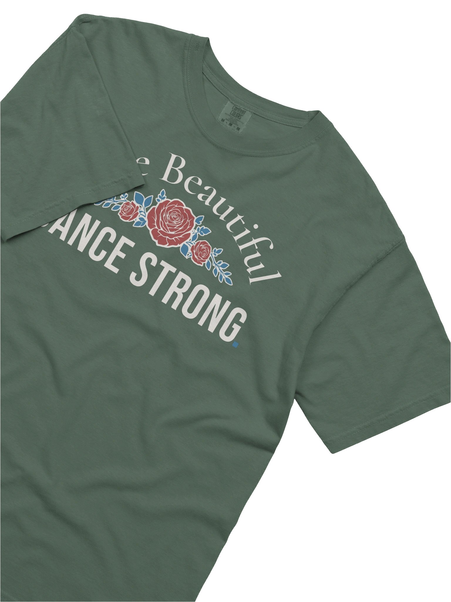 Live Beautiful. DANCE STRONG.  Rose Graphic Tee product image (5)