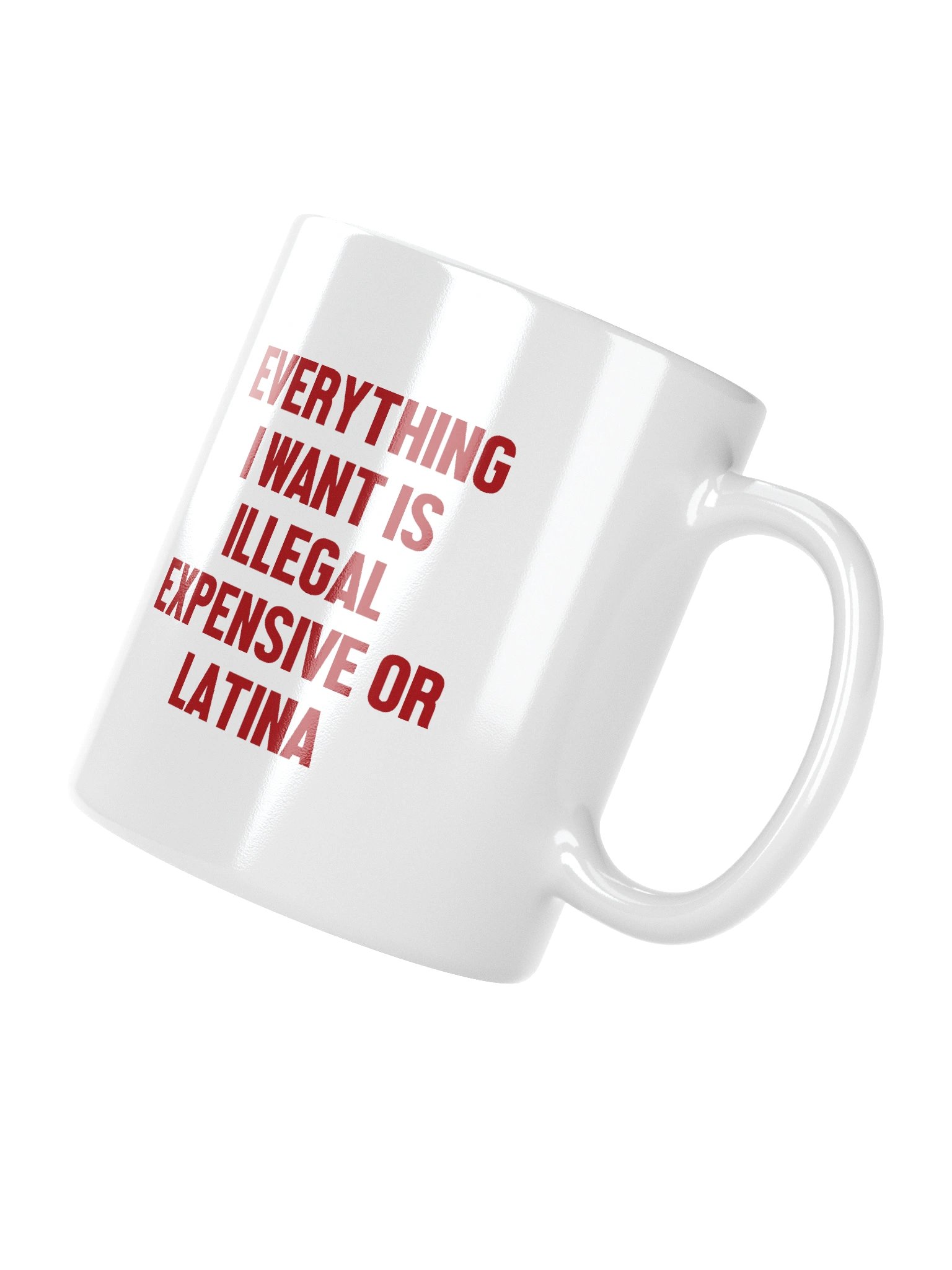 Everything I Want Is Illegal Expensive or Latina Funny Sarcastic Mug product image (4)