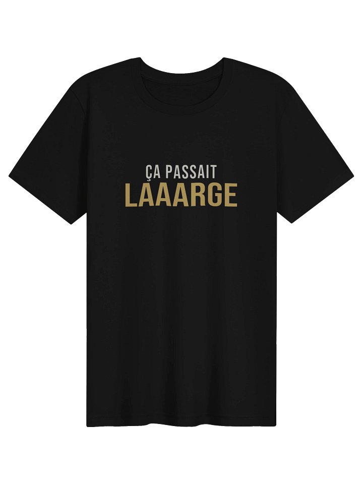 Le Tee du Presque — « Ça passait laaarge » product image (1)