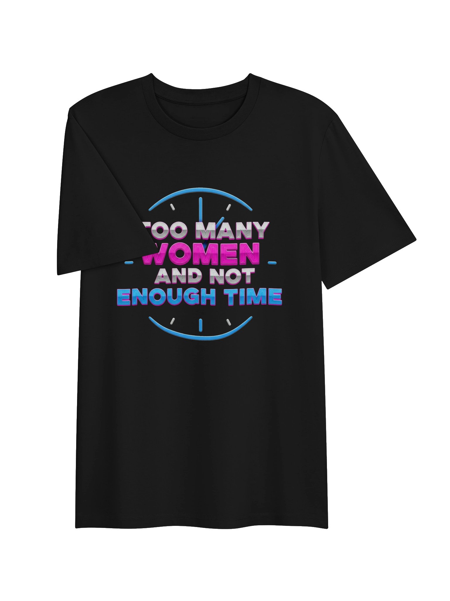 Too Many Women And Not Enough Time Novelty T-Shirt product image (3)