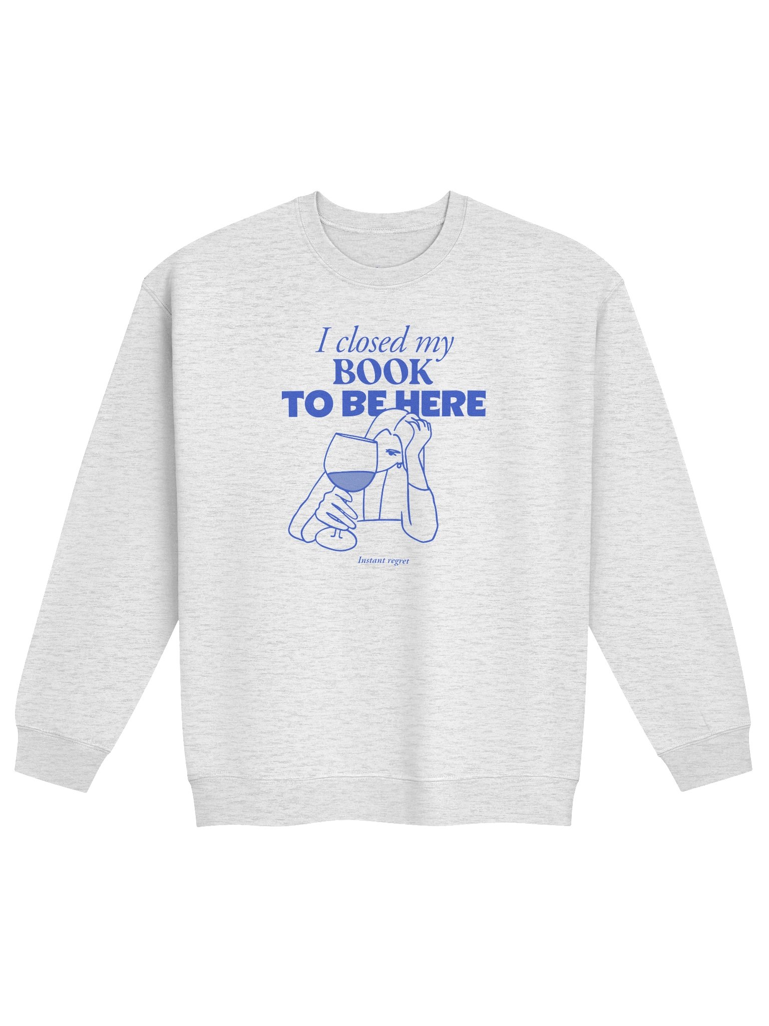 I Closed My Book to Be Here - Sweatshirt product image (1)