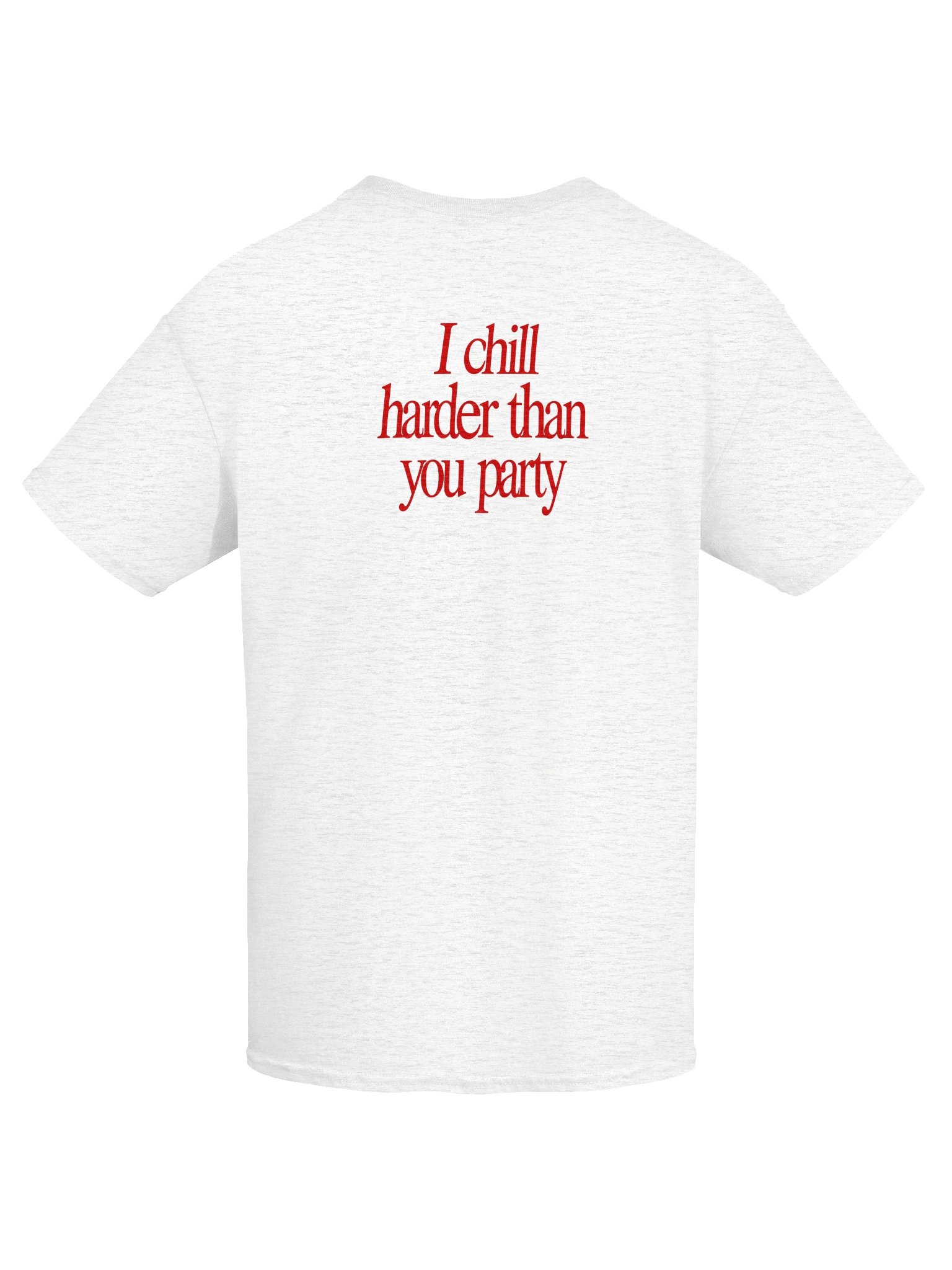 I Chill Harder Than You Party product image (63)