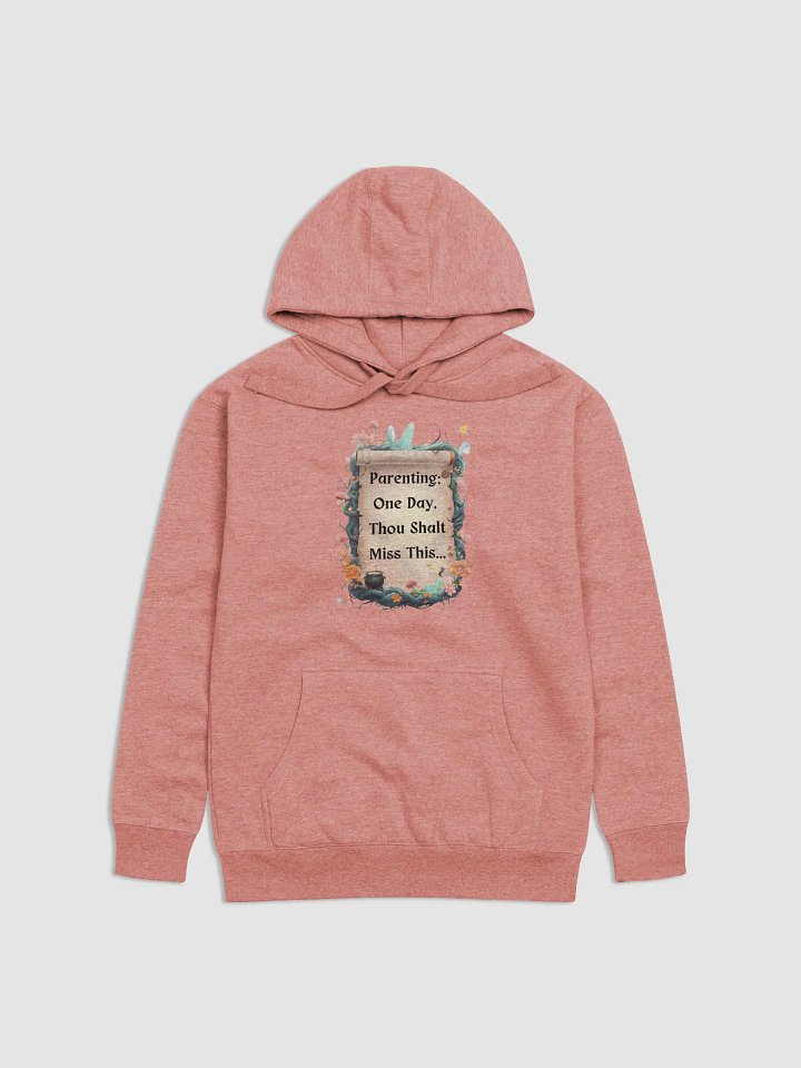 Parenting: One Day, Thou Shalt Miss This – Funny Mom Hoodie, Fairytale Parenting Humor, Cozy Parent Gift product image (2)
