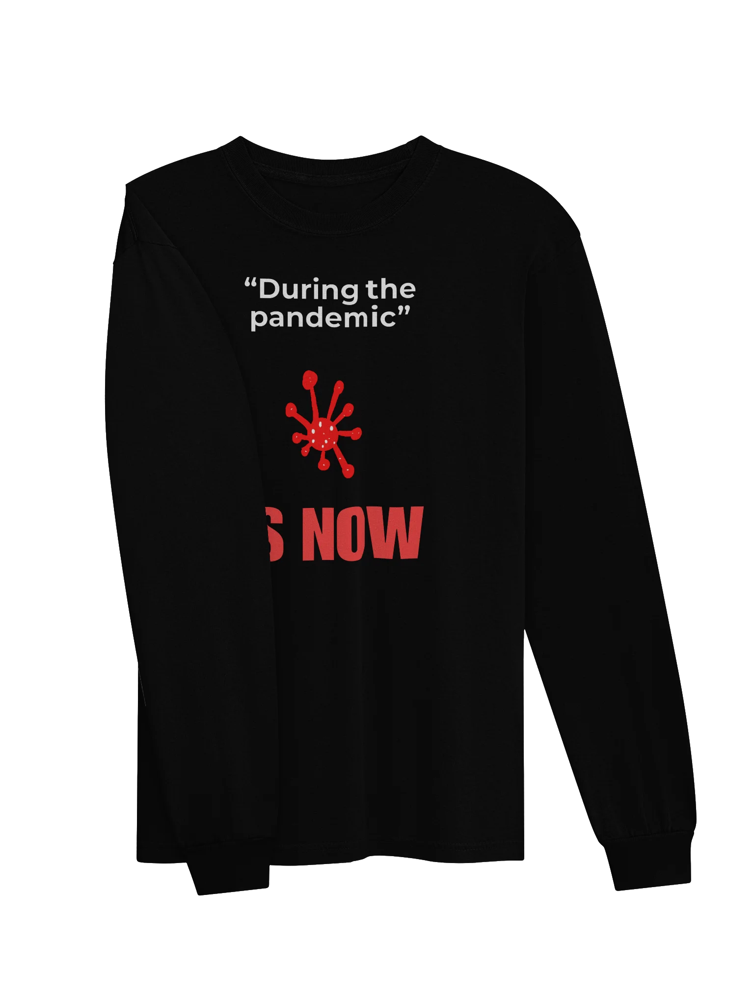 During The Pandemic Is Now long sleeve tee product image (13)
