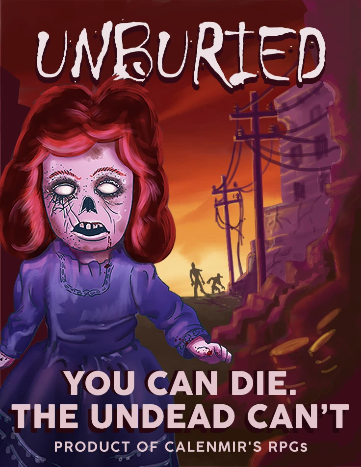 Unburied. You Can Die. The Undead Can't. Product of Calenmir's RPGs. A creepy porcelain doll with a broken face approaches. In the background, backlit by a red and orange sky, two silhouettes shamble through a ruined city.