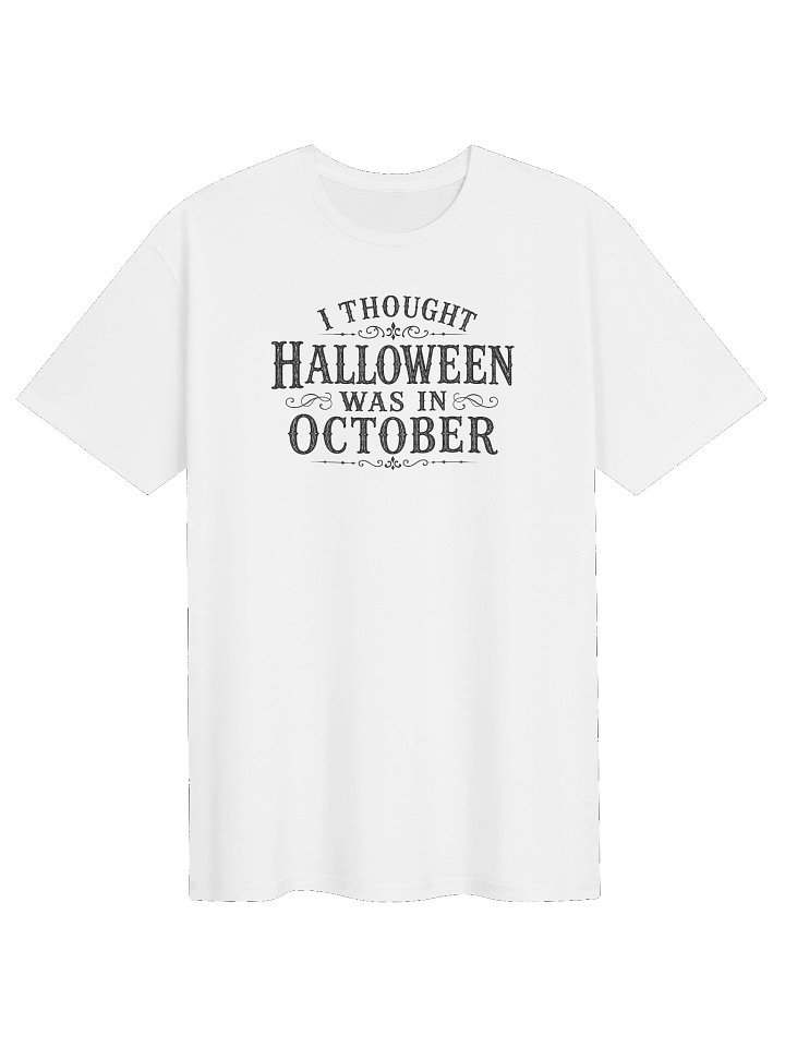 I THOUGHT HALLOWEEN WAS IN OCTOBER, Unisex Cotton Softstyle T-Shirt product image (1)