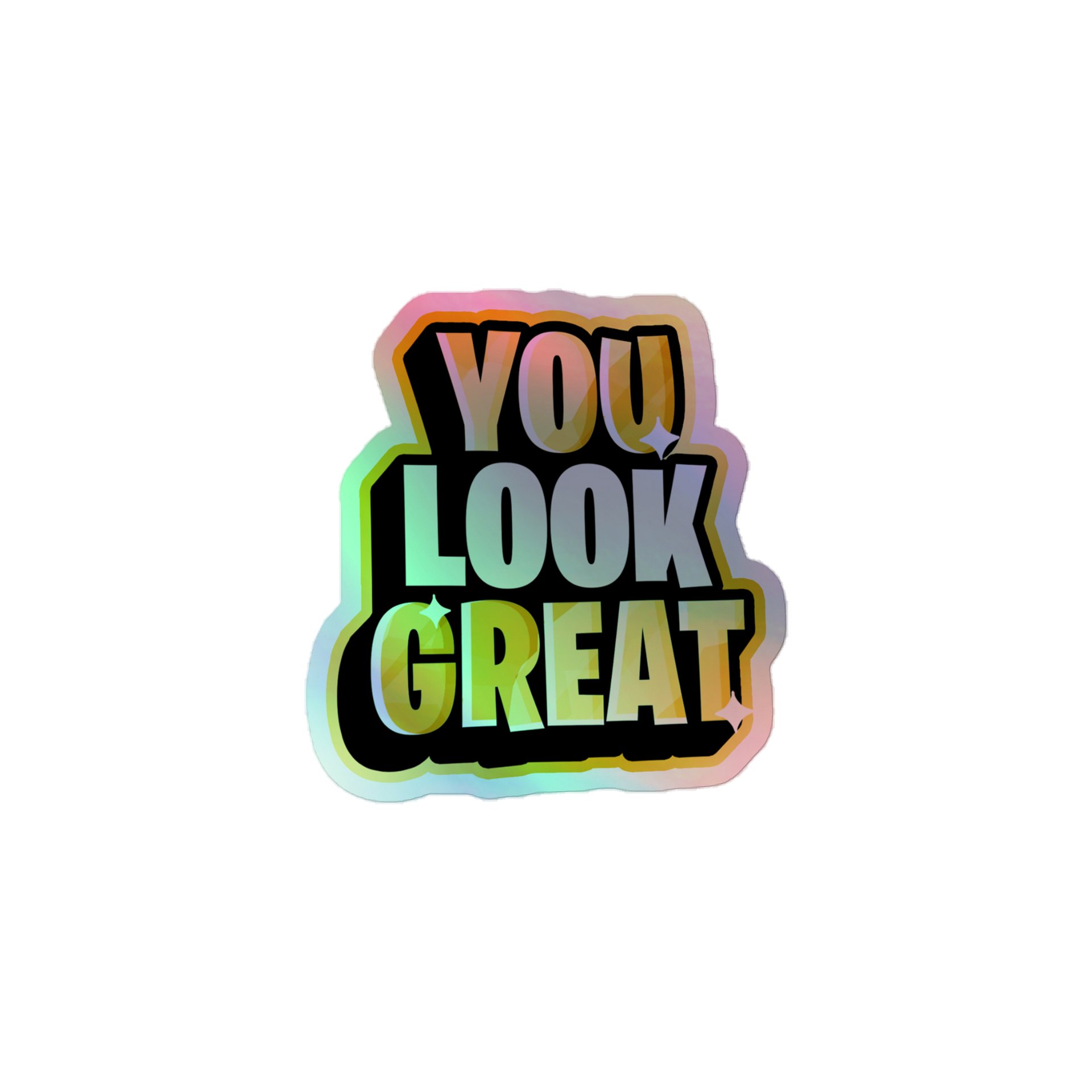 You Look Great Holographic Sticker product image (1)