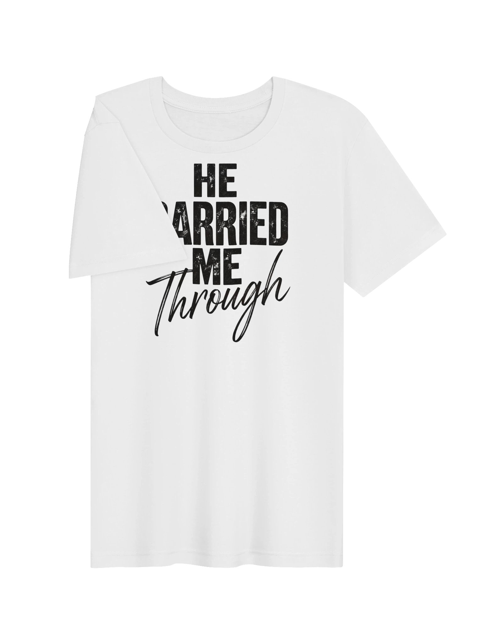 Joshua Clark He Carried Me Through T-Shirt product image (21)