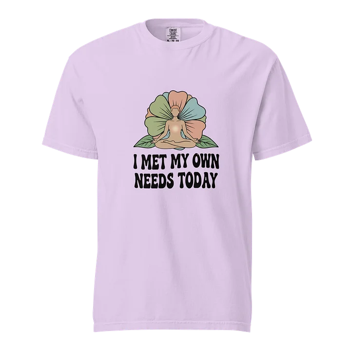 “I Met My Own Needs Today” Orchid T-Shirt product image (1)