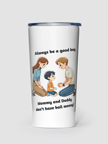 Mommy and Daddy Don't Have Bail Money! 20 oz Stainless Steel Tumbler