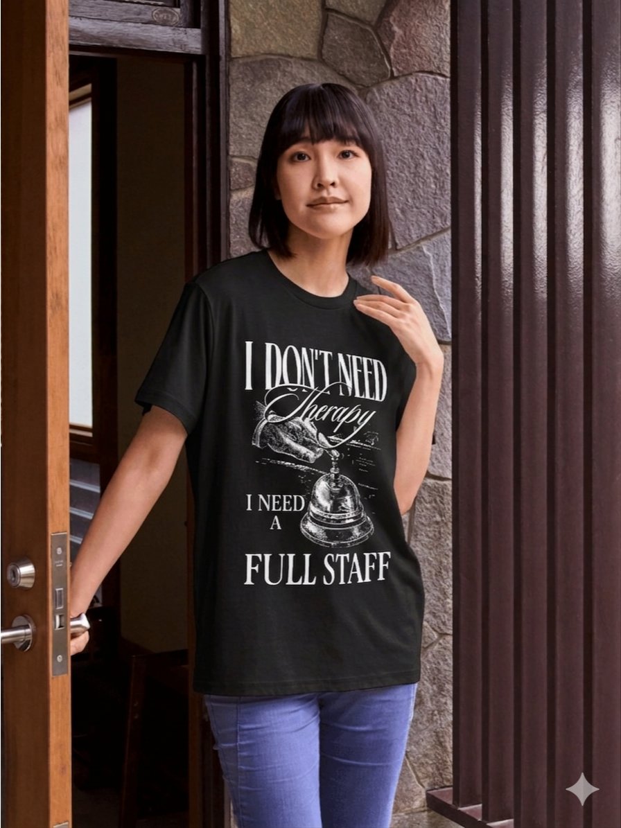 Hotel T-Shirt – I Don’t Need A Therapy, I Need A Full Staff (Black) product image (10)