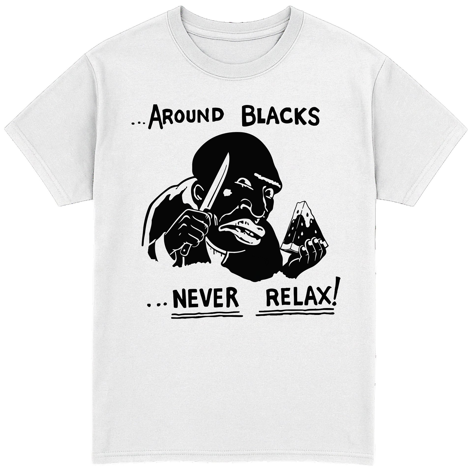 Around Blacks Never Relax T-Shirt product image (1)