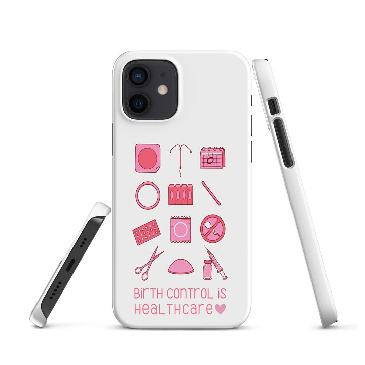 birth control is healthcare (iphone snap case) product image (1)