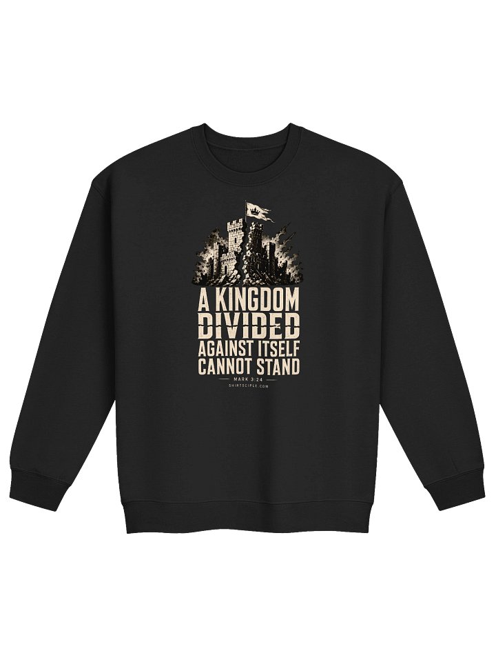 A Kingdom Divided Against Itself Cannot Stand Sweatshirt product image (1)