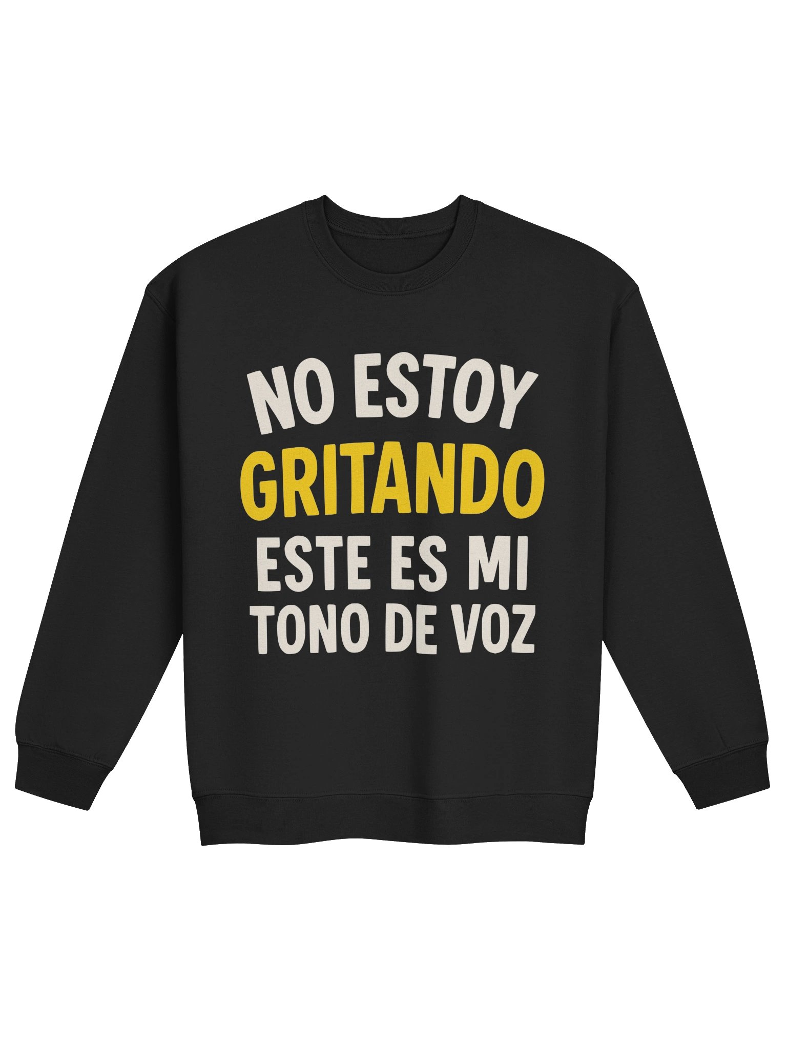 No Estoy Gritando, Este Es Mi Tono de Voz Sweatshirt product image (1)