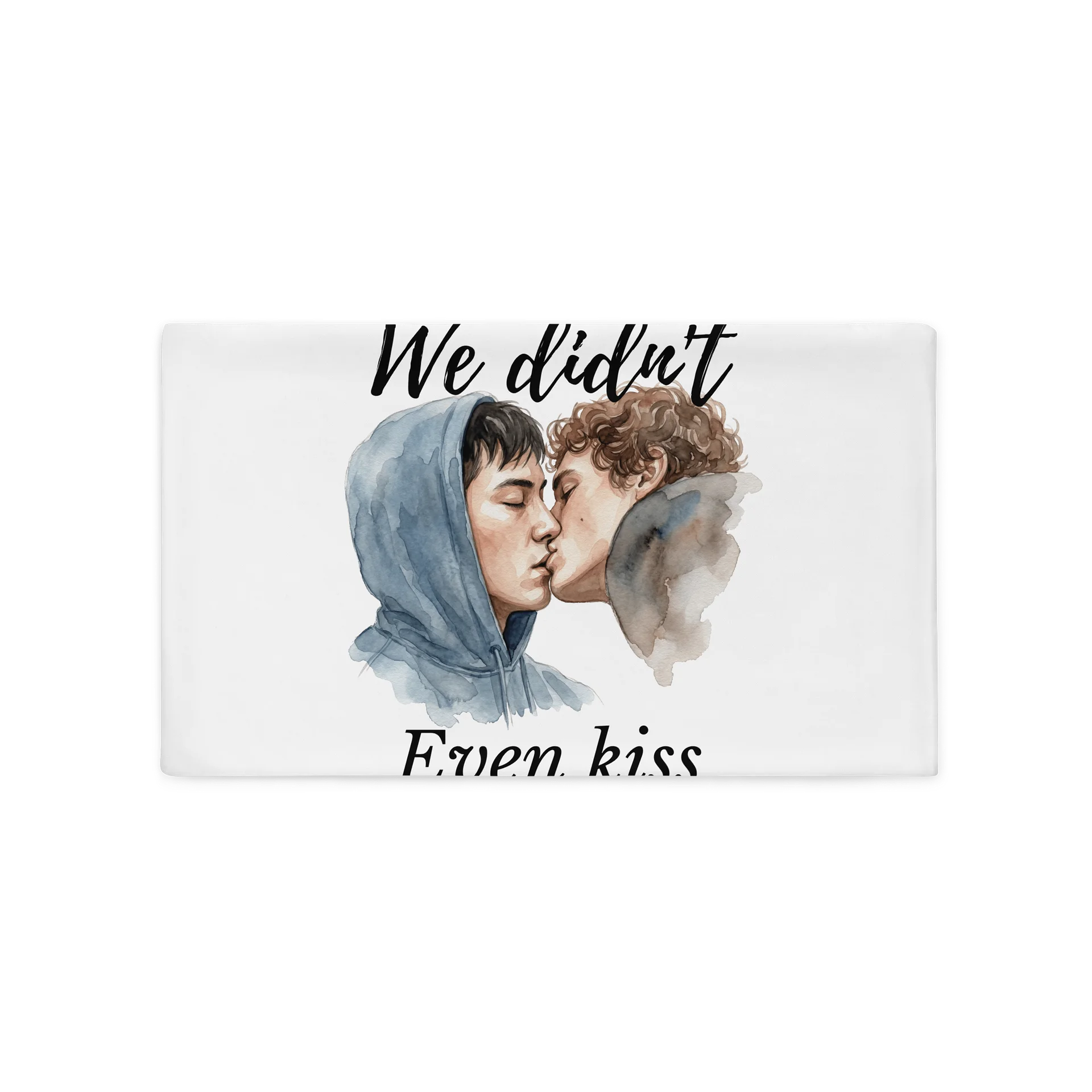 WE DIDN'T EVEN KISS HOLLANOV PILLOW CASE product image (2)