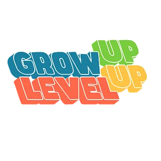 Grow Up Level Up