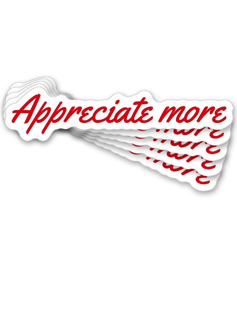 The "Appreciate more" Sticker product image (1)