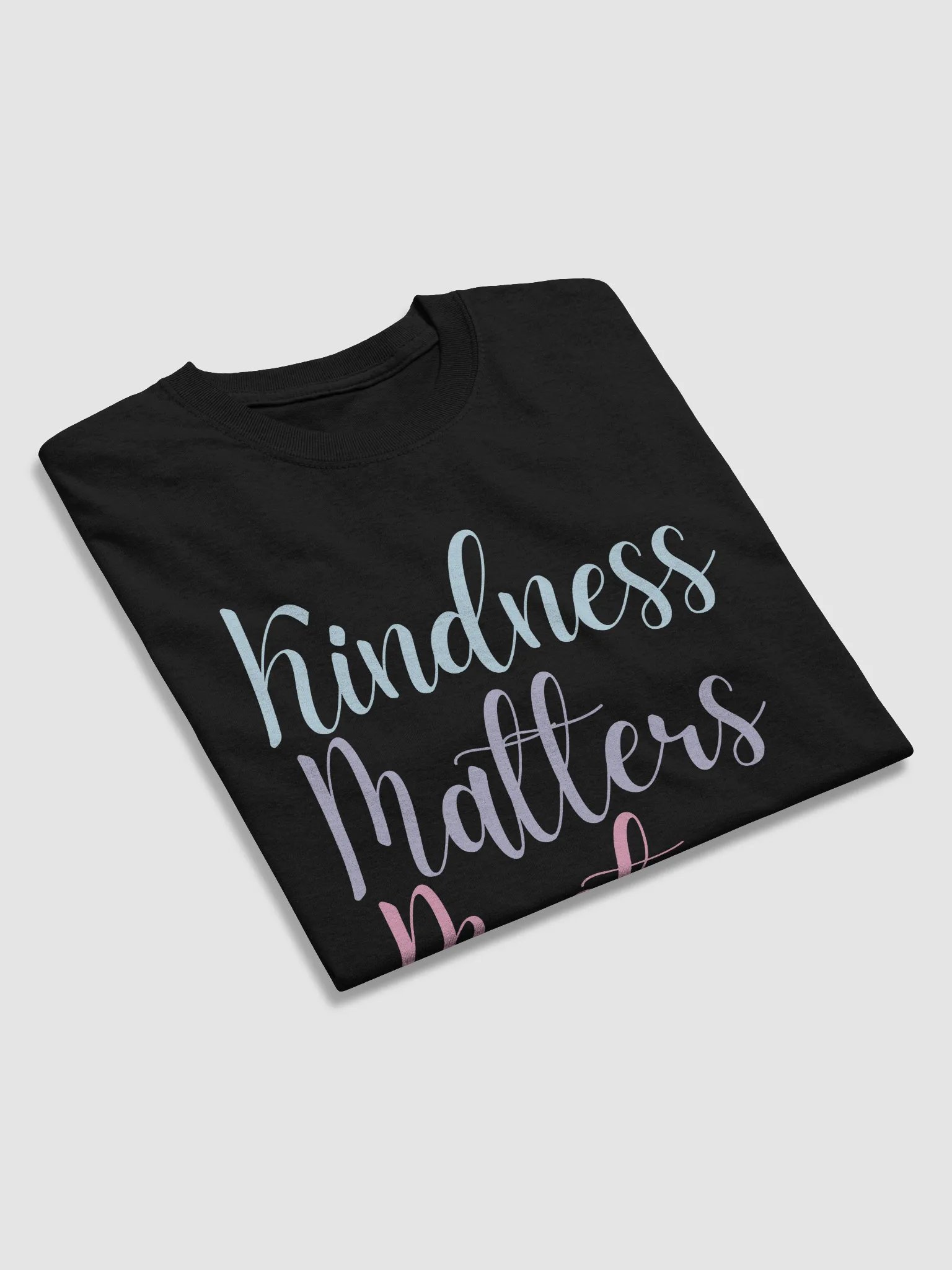 Kindness Matters Most T-Shirt product image (92)