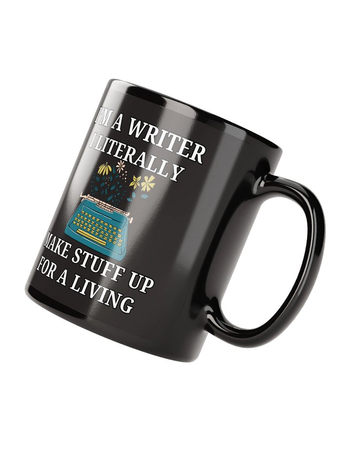 I'm a Writer: I Make Stuff Up Mug product image (3)