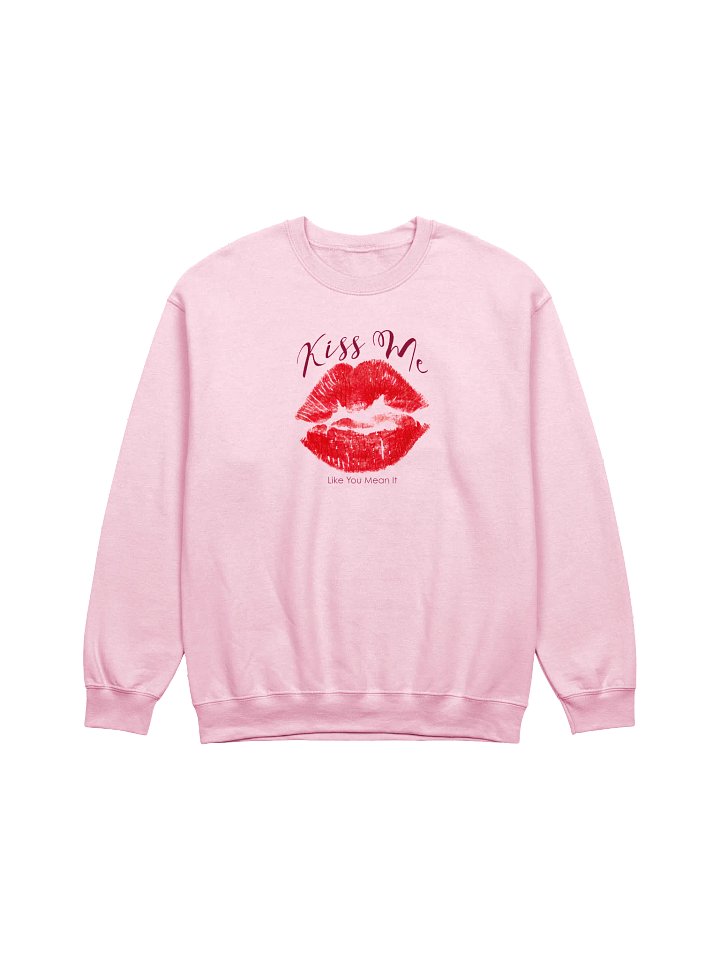 Kiss Me Like You Mean It Sweatshirt product image (1)