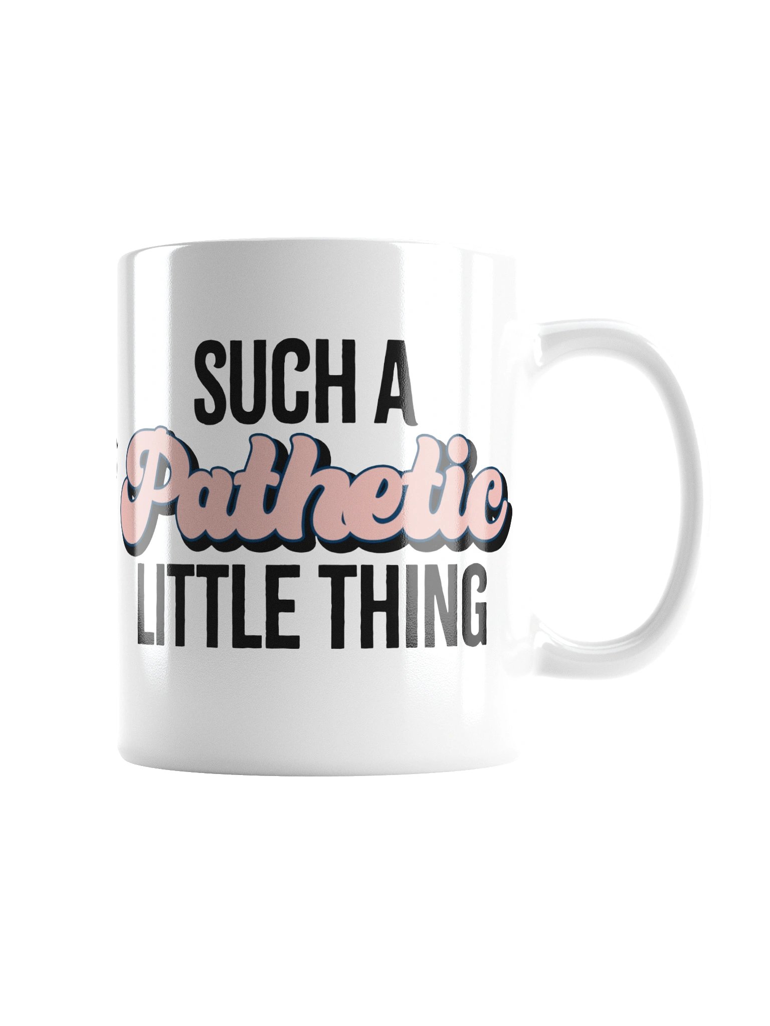 Such a Pathetic Little Thing White Mug product image (3)