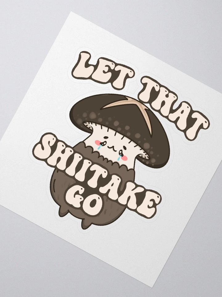 Let That Shiitake Go Kiss Cut Sticker product image (2)