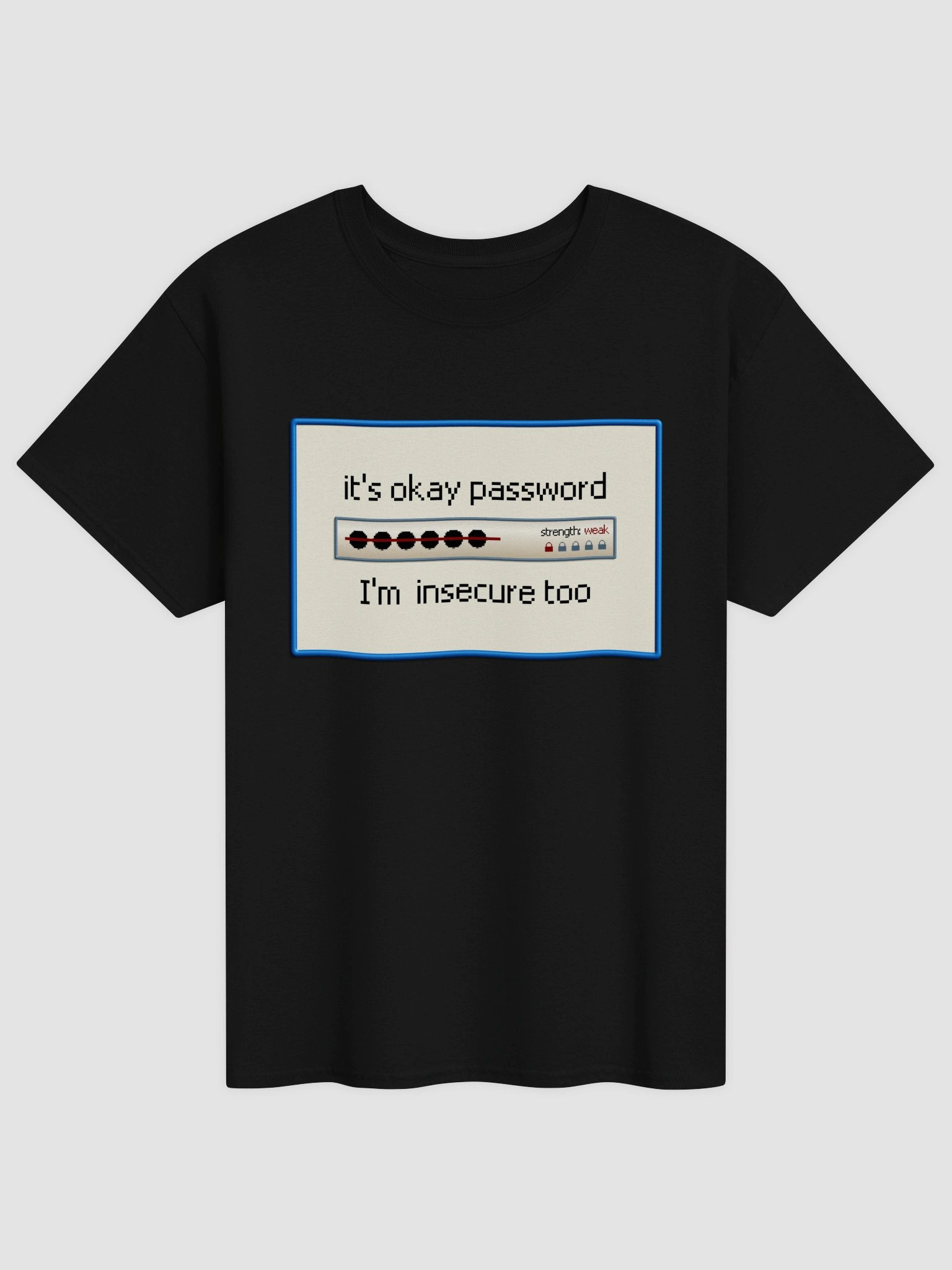 It's okay password, I'm insecure too T-shirt product image (1)