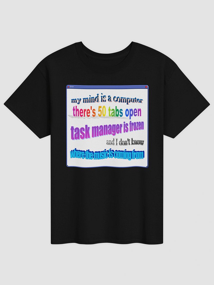 My mind is like a computer T-shirt product image (1)