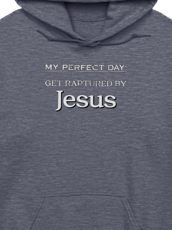 My Perfect Day: Get Raptured By Jesus Hoodie product image (2)