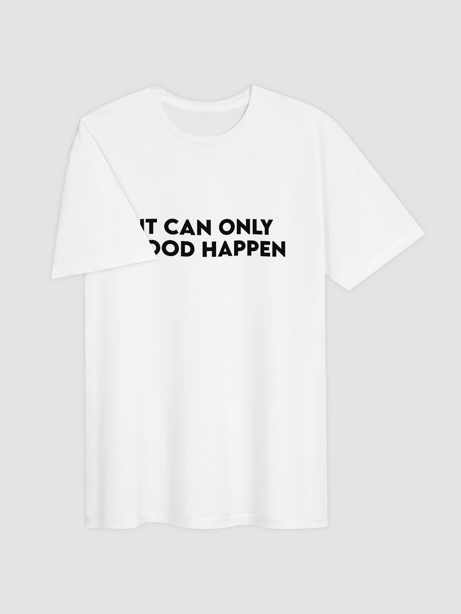 It Can Only Good Happen T-Shirt product image (3)