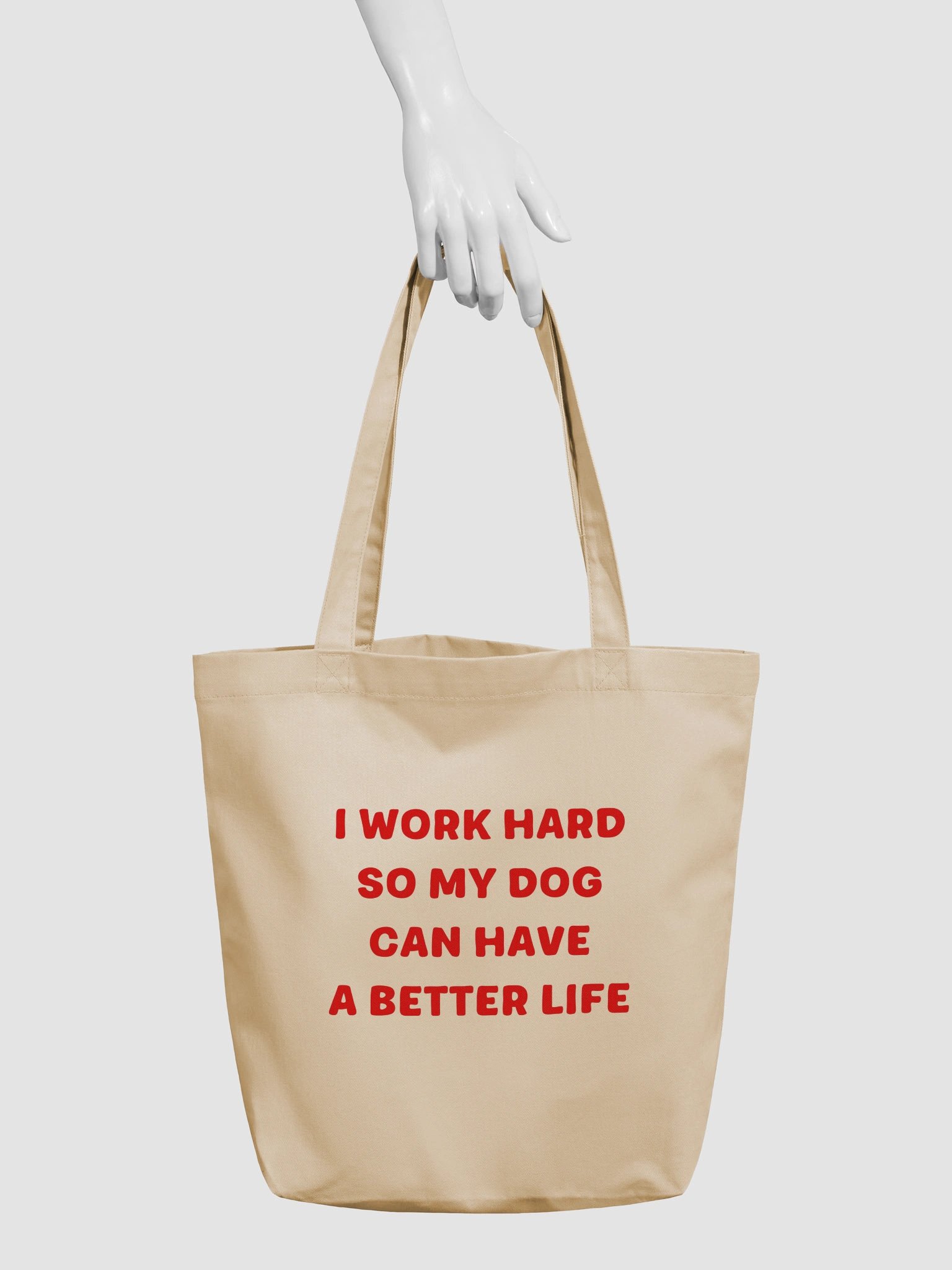 My Dog Can Have A Better Life Tote Bag product image (4)
