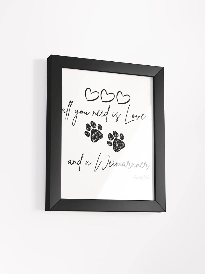 All You Need is Love and a Weimaraner - Framed Print product image (10)