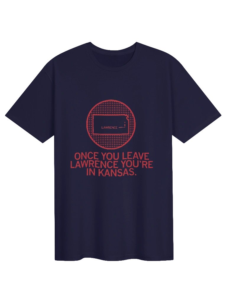 Once You Leave Lawrence You’re In Kansas Shirt product image (1)