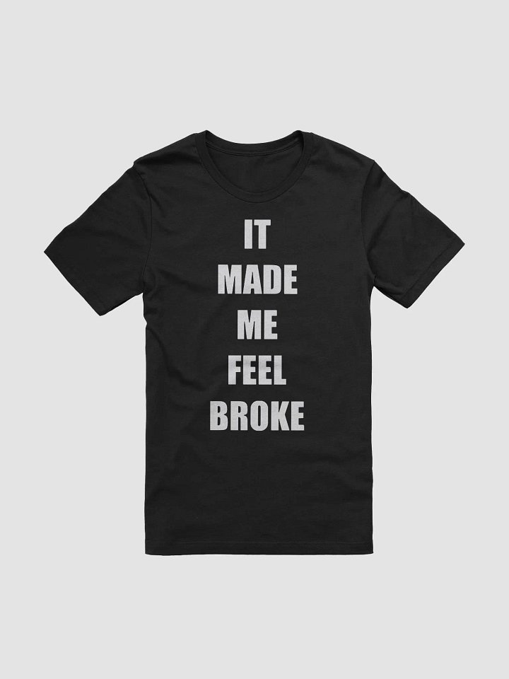 It Made Me Feel Broke Shirt product image (2)