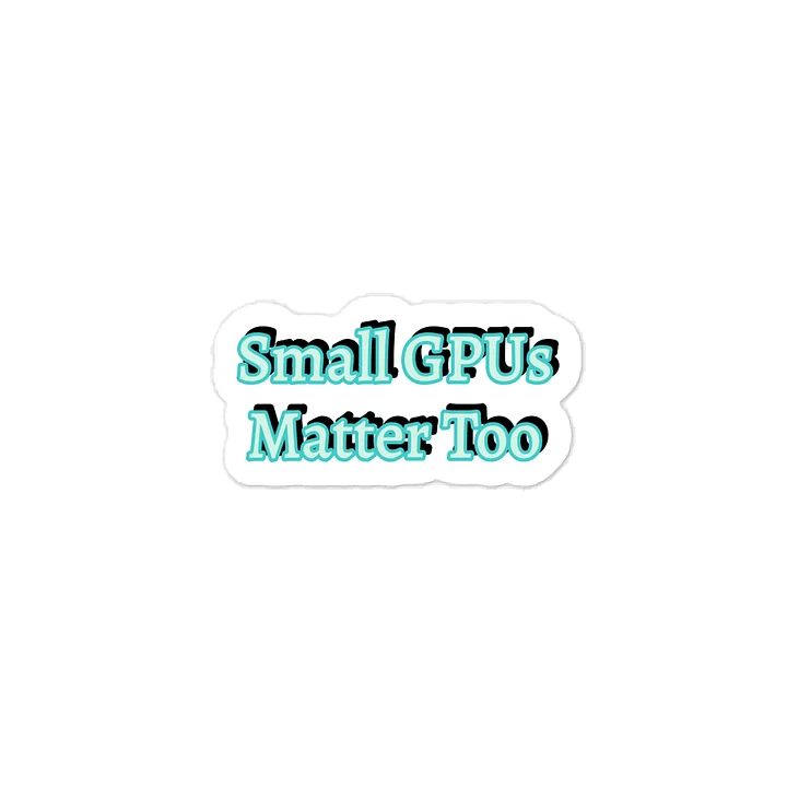 Small GPUs Matter Too. Meme Sticker product image (1)