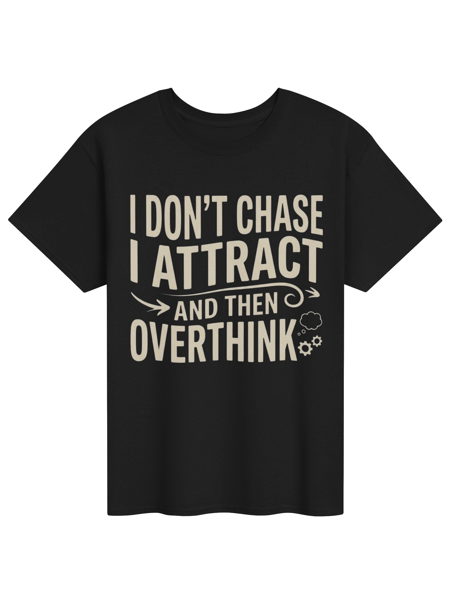 ✨ I DON’T CHASE, I ATTRACT… THEN I OVERTHINK 🧠 product image (1)