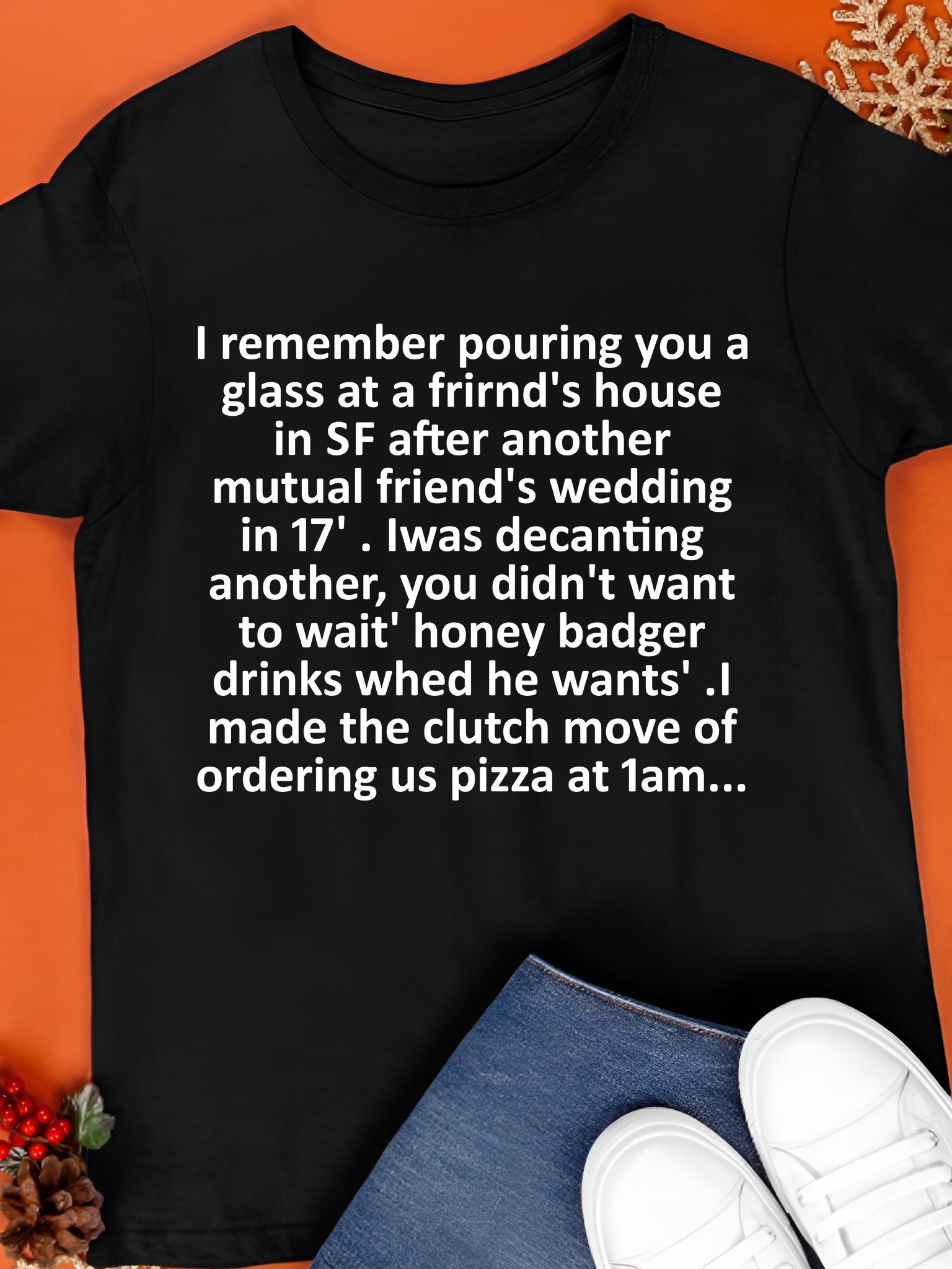 Remember Pouring You a Glass at a Friend’s House Shirt product image (1)
